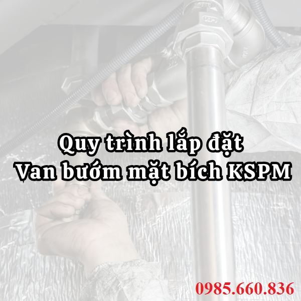 Quy trình lắp đặt van bướm mặt bích KSPM