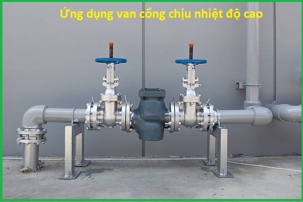 ứng dụng van cổng chịu nhiệt độ cao