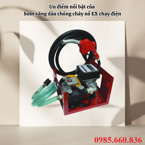 Ưu điểm nổi bật của bơm xăng dầu chống cháy nổ EX chạy điện