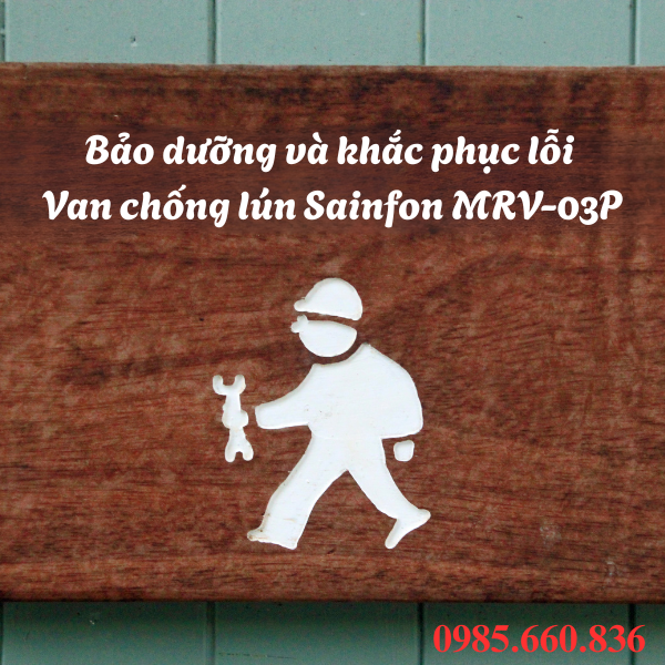 Bảo dưỡng và khắc phục lỗi của van chống lún Sainfon MRV-03P