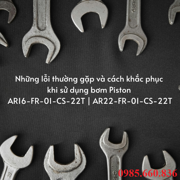Những lỗi thường gặp và cách khắc phục khi sử dụng bơm Piston AR16-FR-01-CS-22T | AR22-FR-01-CS-22T-fr-01-cs-22t__ar22-fr-01-cs-22t