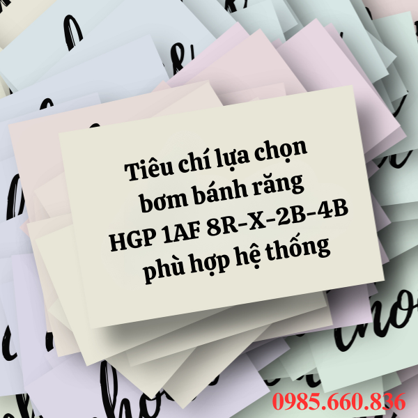 Tiêu chí lựa chọn bơm bánh răng HGP 1AF 8R-X-2B-4B phù hợp hệ thống