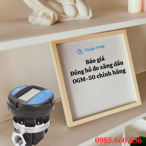 Báo giá đồng hồ đo xăng dầu OGM-50 chính hãng