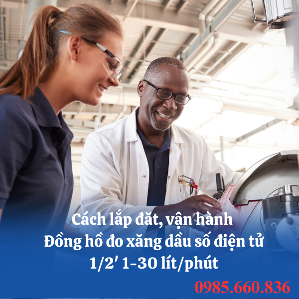 C&aacute;ch lắp đăt, vận h&agrave;nh đồng hồ đo xăng dầu số điện tử 1/2' 1-30 l&iacute;t/ph&uacute;t