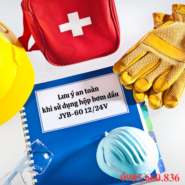 Lưu ý an toàn khi sử dụng hộp bơm dầu JYB-60 12/24V