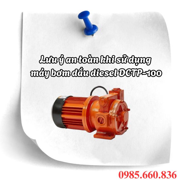 Lưu ý an toàn khi sử dụng máy bơm dầu diesel DCTP-100