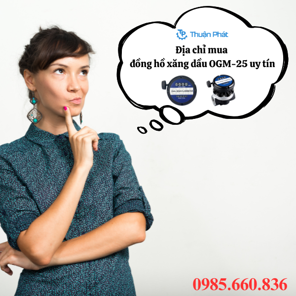 Thuận Phát – Địa chỉ mua đồng hồ xăng dầu OGM-25 uy tín