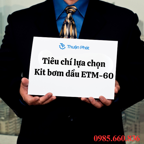 Tiêu chí lựa chọn kit bơm dầu ETM-60
