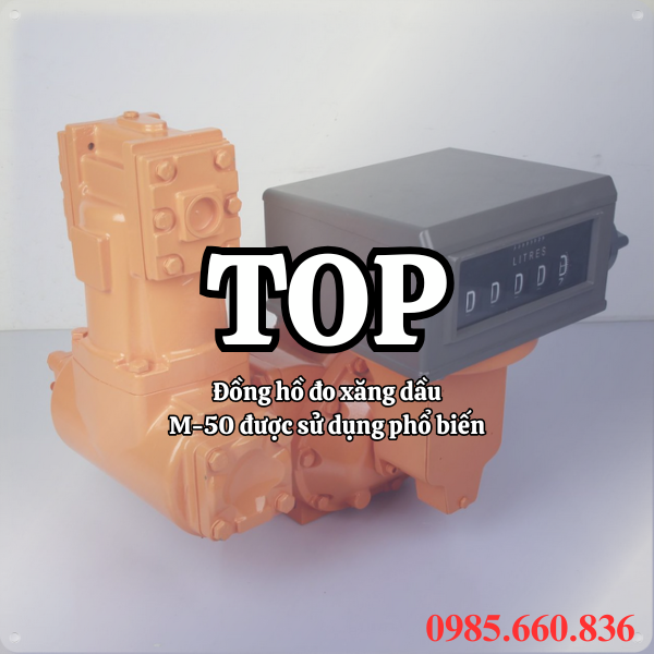 Top những đồng hồ đo xăng dầu M-50 được sử dụng phổ biến