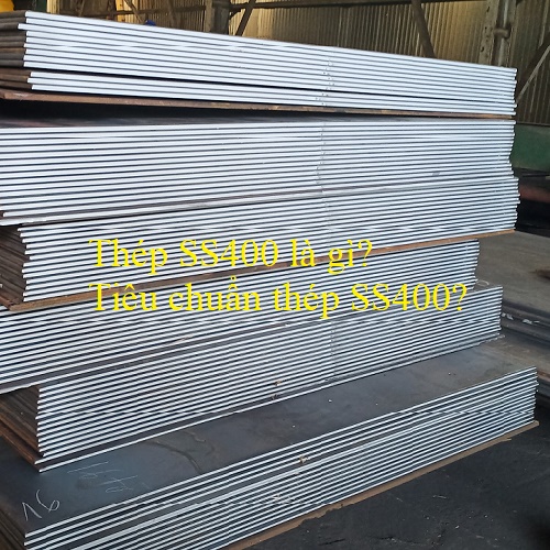 Thép SS400 là gì? Tiêu chuẩn của thép SS400