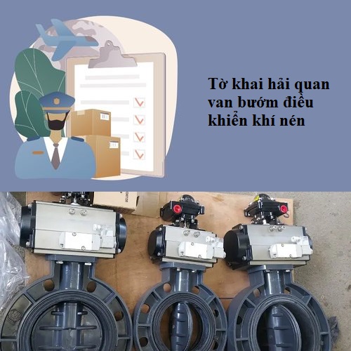 Tờ khai hải quan van bướm điều khiển khí nén