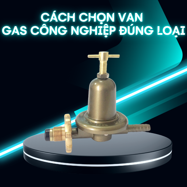 Cách Chọn Van Gas Công Nghiệp Đúng Loại Cho Lò Hơi – Bếp – Nhà Máy